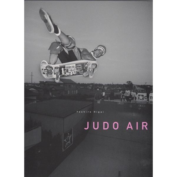 JUDO AIR (樋貝 吉郎,フォトブック) YOSIRO HIGAI : ODDBALL
