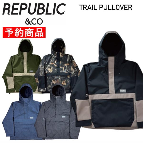 値下げ中!!REPUBLIC & CO スノーボードウェア リパブリック XL 早期予約商品】☆ 26-27 REPUBLIC TRAIL PULLOVER JACKET リパブリック