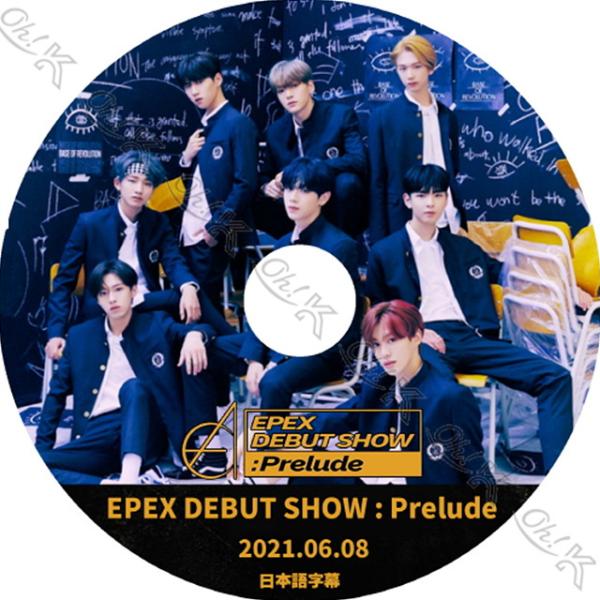 K-POP DVD EPEX DEBUT SHOW 2021.06.08 PRELIDE 日本語字幕あり