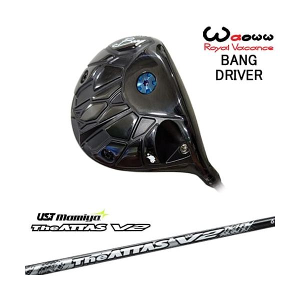 Waoww BANG ドライバー[DW]ワオWAOWW The ATTAS V2 ジ・アッタス