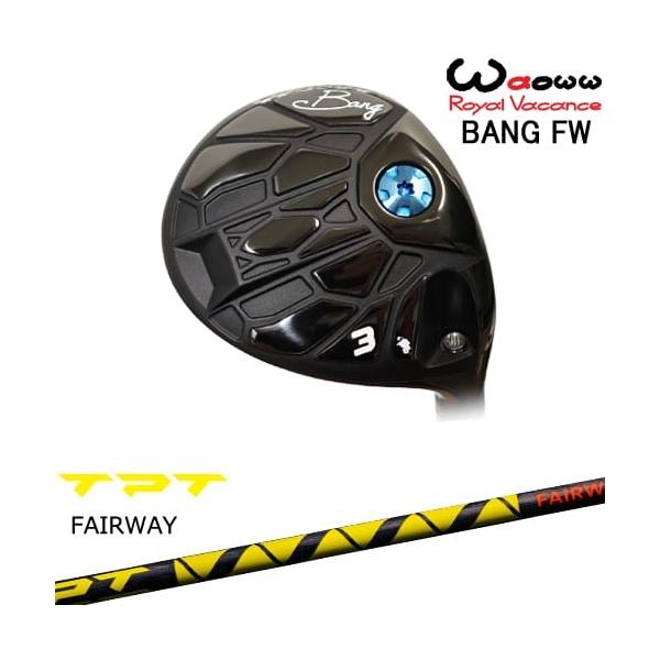 Waoww BANG フェアウェイウッド[FW]ワオWAOWW TPT GOLF フェアウェイ