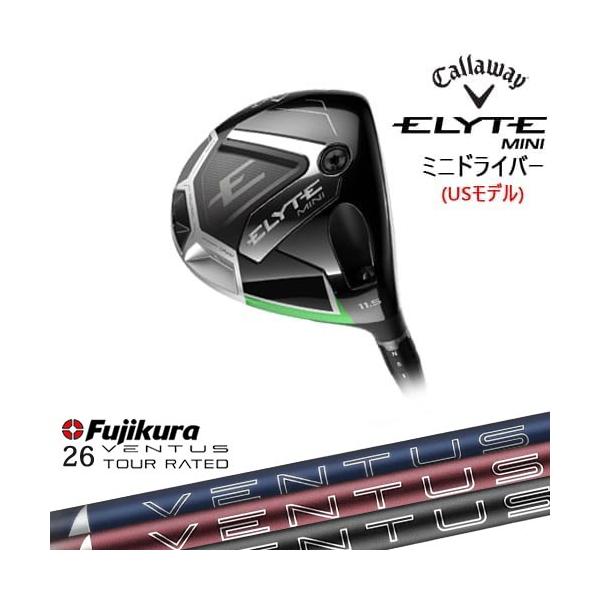 ELYTE MINI ドライバー USモデル[FW]キャロウェイCALLAWAY 26 VENTUS