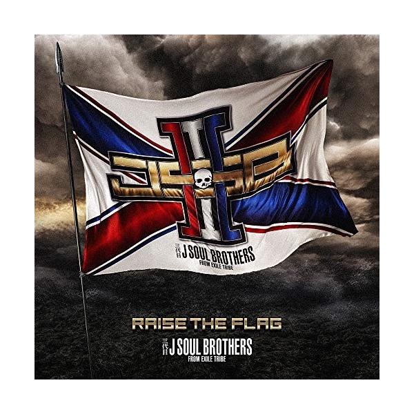 raise the flag(FC限定) DISCOGRAPHY | 三代目J SOUL BROTHERS from EXILE TRIBE OFFICIAL WEBSITE