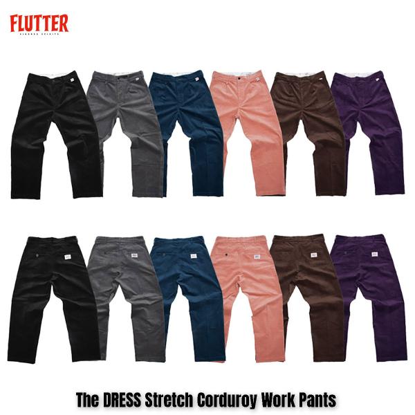 セールプライス!! FLUTTER(フラッター) The DRESS Stretch Corduroy Work Pants 6色(BLACK/GRAY/NAVY/PINK/BROWN/PARPLE) セールプライス!! FLUTTER(フラッター) The DRESS Stretch Corduroy