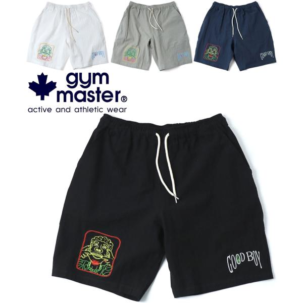爆買 / gym master ジムマスター ショートパンツ GOOD BOY 刺繍ショーツ G721748 ハーフパンツ イージーパンツ 刺繍 軽量 カジュアル アウトドア