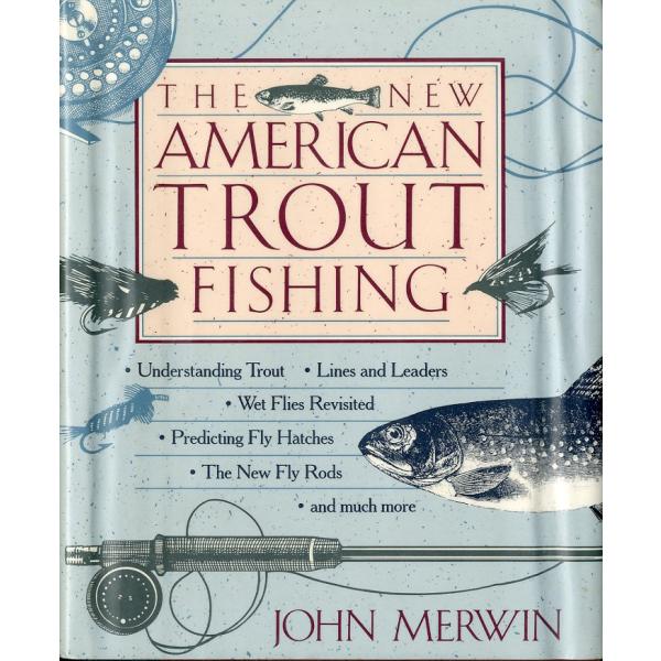 John Merwin：著Ernest Lussier:イラストアメリカのトラウト・フィッイングの歴史をたどりトラウトの行動、フライキャスティング、フライタイイングについて論じ、釣道具や釣り方の開発について考察する。1994年・Macmil...