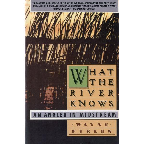 [英語]  「WHAT THE RIVER KNOWS」AN ANGLER MIDSTREAM ＜送料無料＞