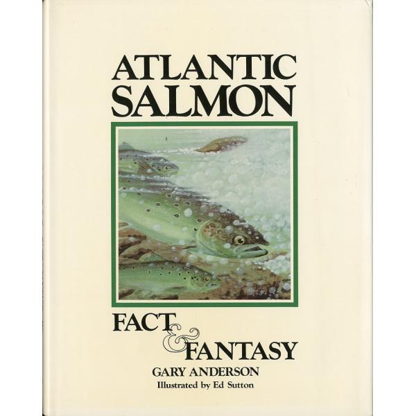 GARY ANDERSON:著Ed Sutton：イラストこの本では、サケはフライの何を見ているのか？サケは季節のある時期になぜ特定のフライを好むのかを学ぶことができる。サケの性格や生理を理解する。1990年　Salar Publishin...