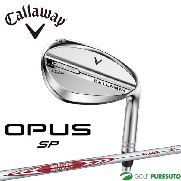 キャロウェイ OPUS SP ウェッジ クロム N.S.PRO MODUS3 TOUR 105 スチールシャフト 2025年モデル[日本仕様][Callaway][オーパス エスピー] 爆買