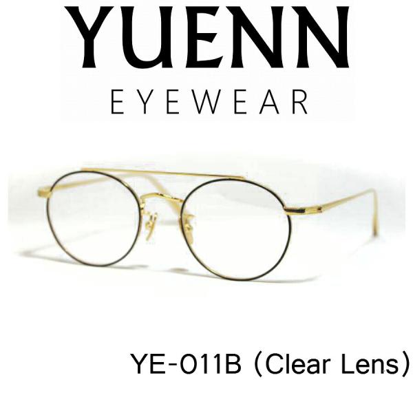 YUENN ユエン ウェリントン クリアフレームサングラス メガネ チタンメタル クリア/ゴールド YE-013 E YUENN EYEWEAR ユエン アイウェアー YE-011 B Gold Black クリア