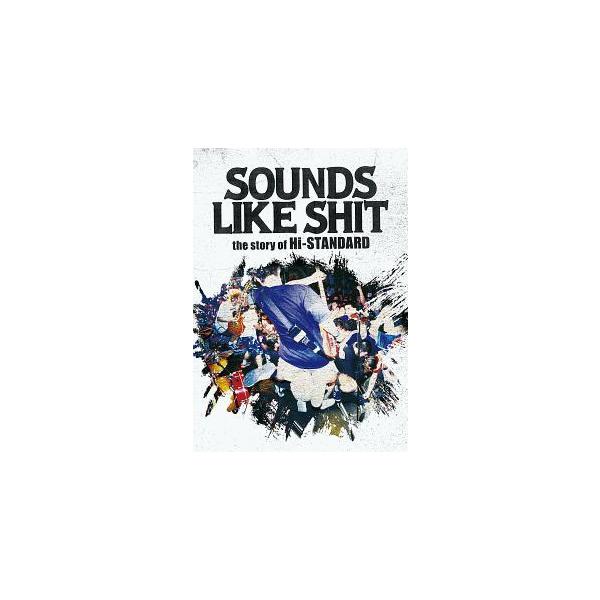 SOUNDS LIKE SHIT:the story of Hi-STANDARD/Hi-STANDARD[DVD]【返品種別A】