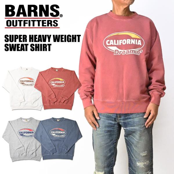 BARNS バーンズ スーパーヘビーウエイト スウェット CALIFORNIA Dreamin' プリント トレーナー メンズ レディース ユニセックス BR-25351