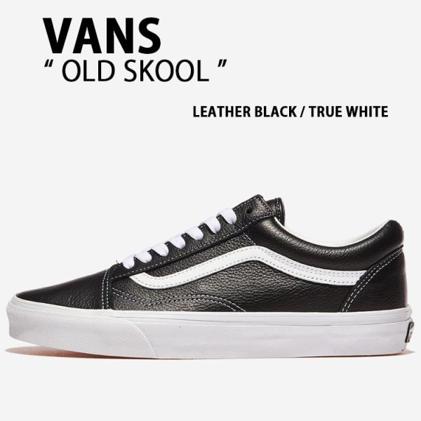 VANS バンズ スニーカー OLD SKOOL LEATHER BLACK TRUE WHITE VN000CP5BPB シューズ オールドスクール レザーブラック トゥルーホワイト メンズ レディース VANS（ヴァンズ） バンズ スニーカー OLD SKOOL LEATHER BLACK TRUE