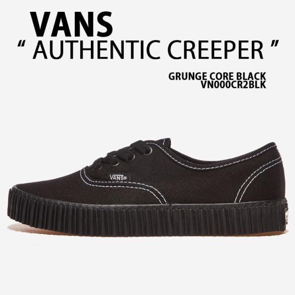 VANS バンズ スニーカー AUTHENTIC CREEPER GRUNGE CORE BLACK VN000CR2BLK シューズ オーセンティック クリーパー グランジコアブラック snkrs-aclo_vn-vn000cr2blk