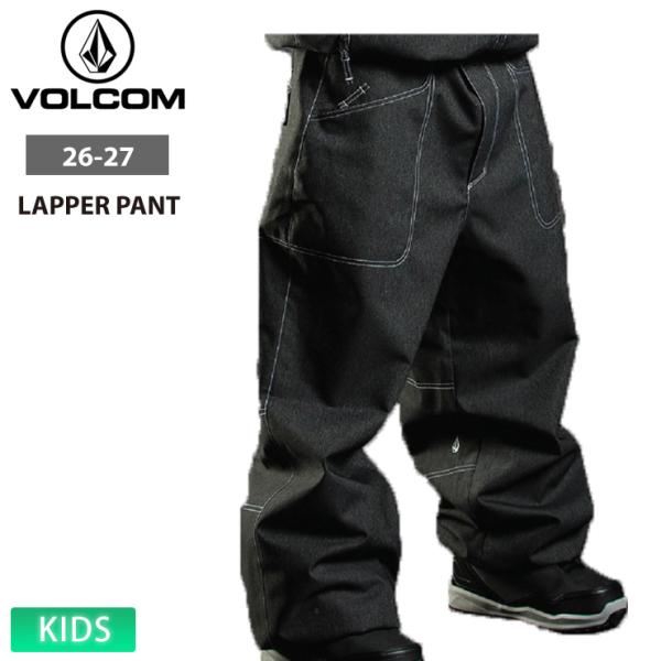 早期予約 26-27 2027 VOLCOM ボルコム LAPPER PANT キッズ ジュニア パンツ エクストラバギーフィット スノーボード