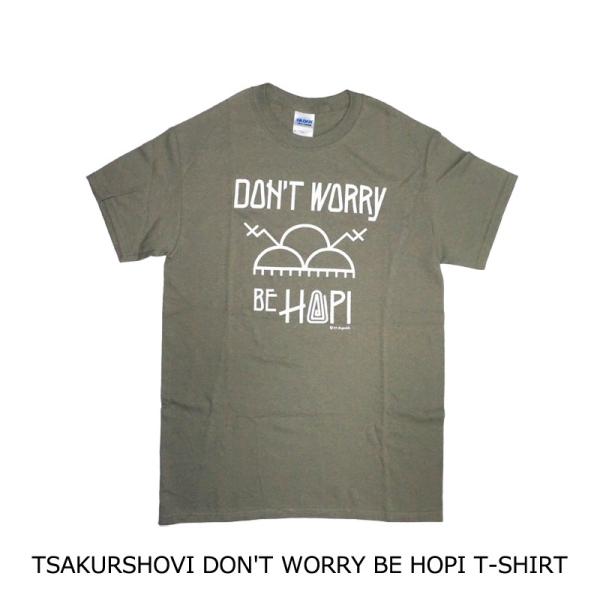 HOPI ホピ インディアン TSAKURSHOVI DON'T WORRY BE HOPI T-SHIRT Tシャツ OLIVE