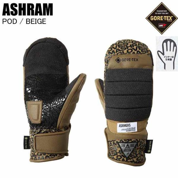 ASHRAM アシュラム ASRM25W09 POD ポッド BEIGE スノーボード グローブ ゴアテックス アシュラムグローブ ミトン スノボ ASHRAM アシュラム ASRM25W09 POD ポッド BEIGE スノーボード グローブ