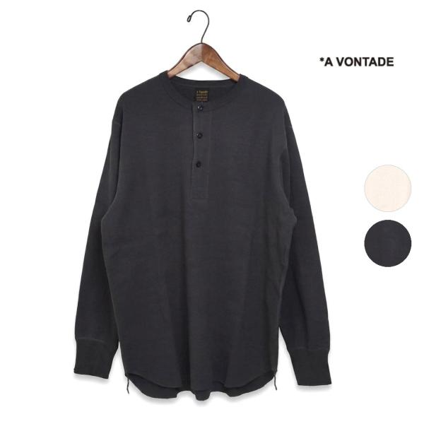 メンズ A VONTADE ア ボンタージ L/S THERMAL H/N TEE サーマル ヘンリーネック 長袖 Tシャツ 品番：VTD-0649-CS