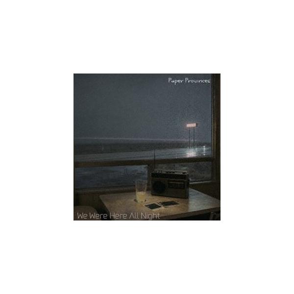 Paper Provinces / We Were Here All Night [CD]