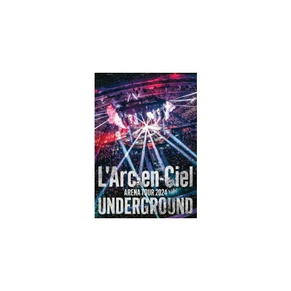 L’Arc-en-Ciel／ARENA TOUR 2024 UNDERGROUND [DVD]