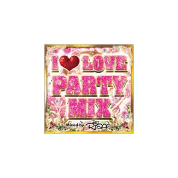 DJ RISAiMIXj / I LOVE PARTY MIX Mixed by DJ RISA [CD]