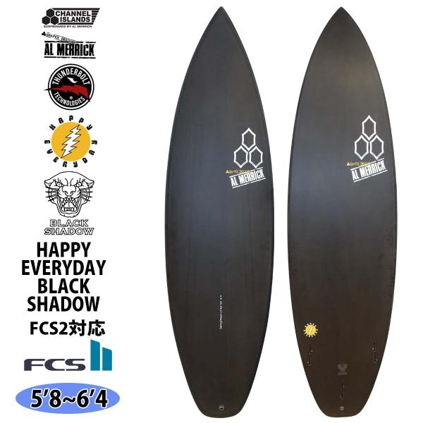 サンダーボルト チャンネル サーフボード【サンダーボルト チャンネルアイランド HAPPY EVERYDAY BLACK SHADOW FCS2】◆サイズ・5’8×19 1/4×2 3/8×27.9L・5’9×19 1/2×2 7/16×2...