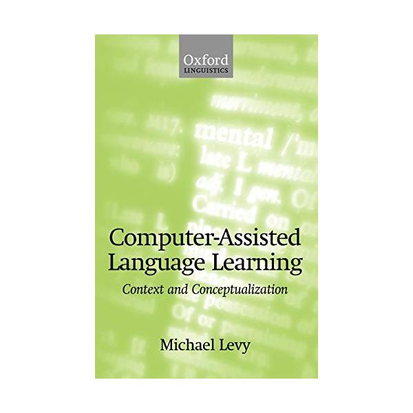 Computer-Assisted Language Learning: Context and Conceptualization [ペーパーバック] Levy, Michael