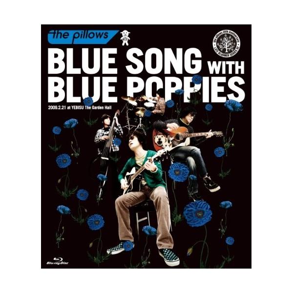 BD/the pillows/BLUE SONG WITH BLUE POPPIES 2009.2.21 at YEBISU The Garden Hall(Blu-ray)【Pアップ