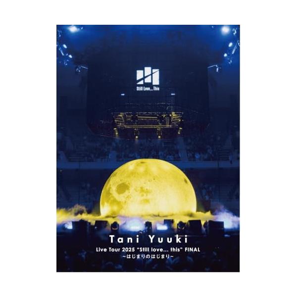 DVD/Tani Yuuki/Tani Yuuki Live Tour 2025 ”Still love... this” FINAL〜はじまりのはじまり〜【Pアップ