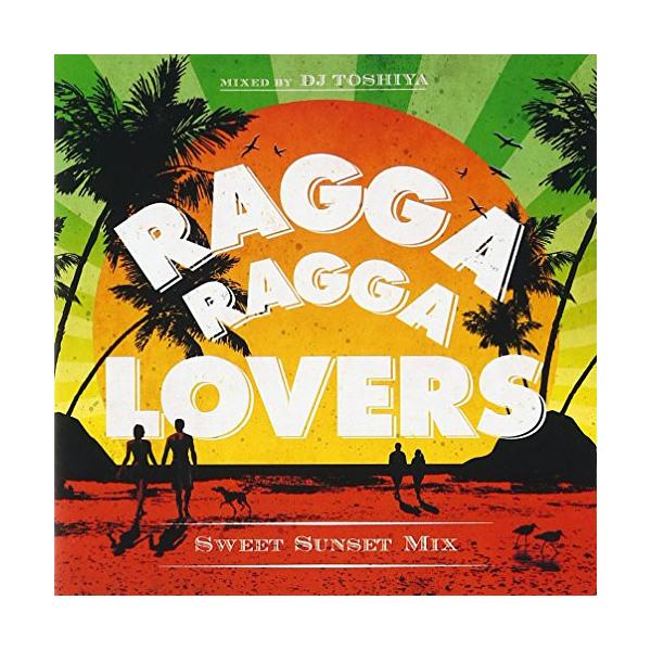 CD/DJ TOSHIYA/Ragga Ragga Lovers -Sweet Sunset Mix- mixed by DJ TOSHIYA