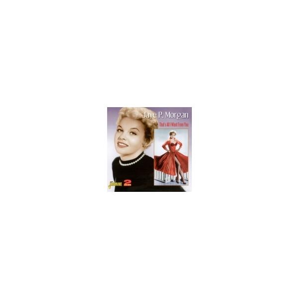 Jaye P. Morgan Very Best Of / That's All I Want From You CD