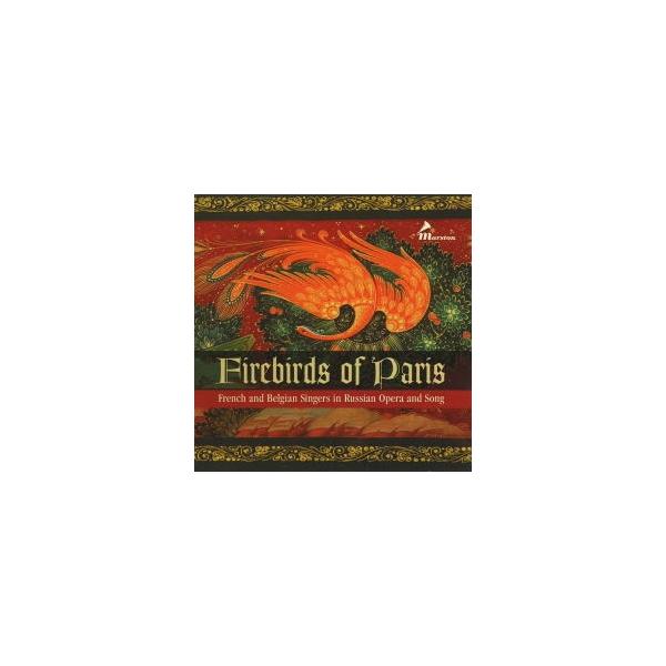 Various Artists Firebirds of Paris - French &amp; Belgian Singers in Russian Opera &amp; Song CD