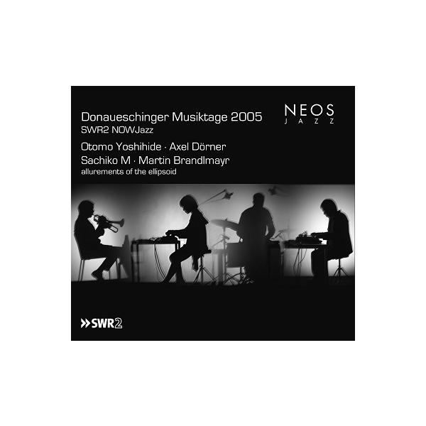 大友良英 Donaueschinger Musiktage 2005 - SWR2 NOWJazz SACD Hybrid