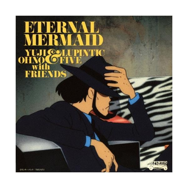 Yuji Ohno &amp; Lupintic Five with Friends ルパン三世 血の刻印〜永遠のmermaid〜 オリジナル・サウンドトラック ""Eter SHM-CD