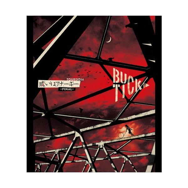 BUCK-TICK TOUR2014 或いはアナーキー -FINAL-＜通常盤＞ Blu-ray Disc