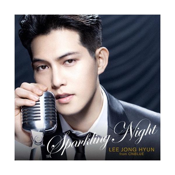 イ・ジョンヒョン (from CNBLUE) SPARKLING NIGHT ［CD+DVD］＜初回限定盤＞ CD