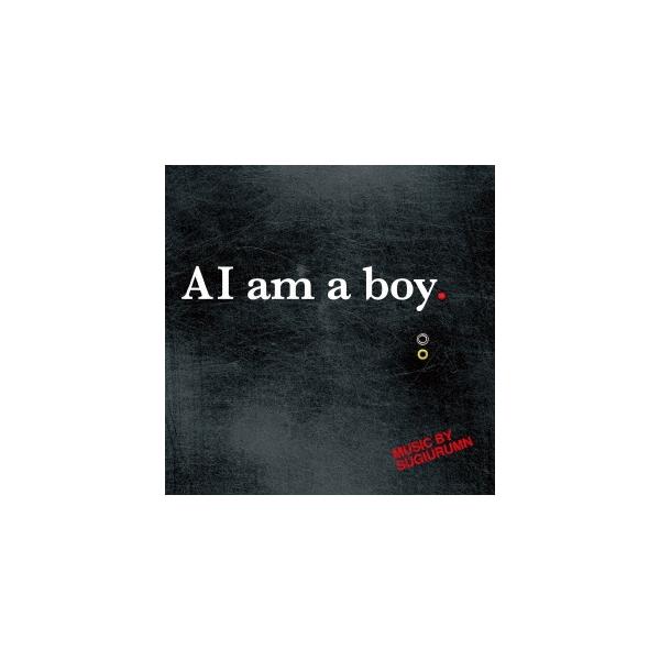 Sugiurumn AI am a boy. CD