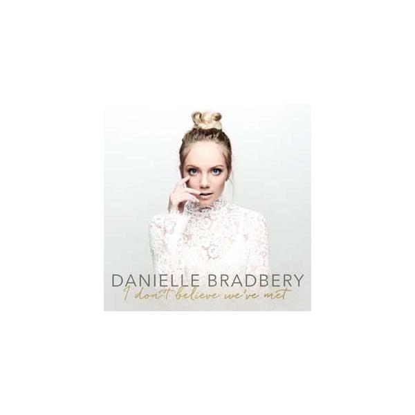 Danielle Bradbery I Don't Believe We've Met CD