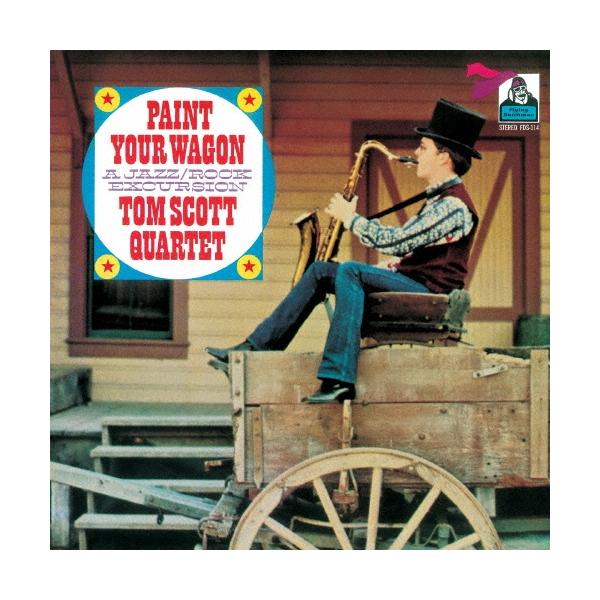 Tom Scott Quartet ペイント・ユア・ワゴン＜完全限定生産盤＞ CD