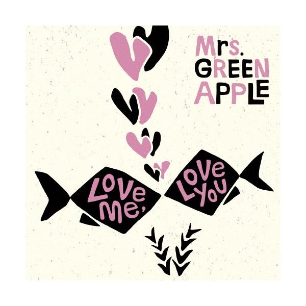 Mrs. GREEN APPLE Love me, you＜通常盤＞ 12cmCD Single ※特典あり