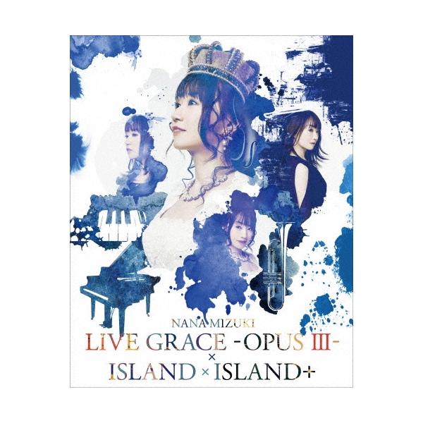 水樹奈々 NANA MIZUKI LIVE GRACE-OPUS III-×ISLAND×ISLAND+ Blu-ray Disc