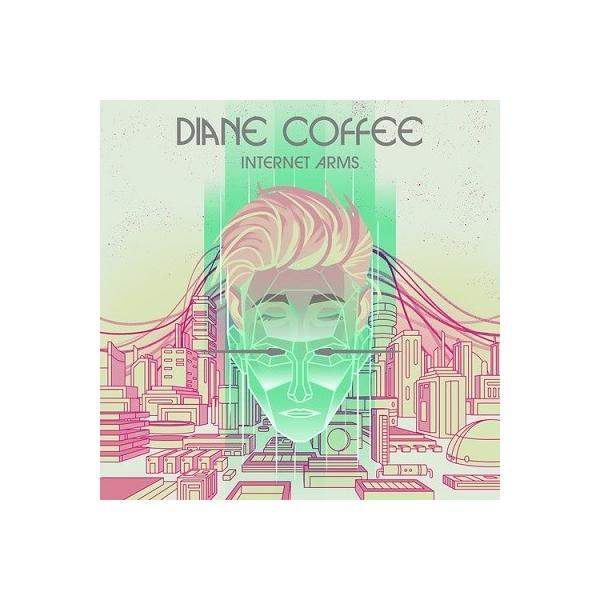 Diane Coffee Internet Arms CD