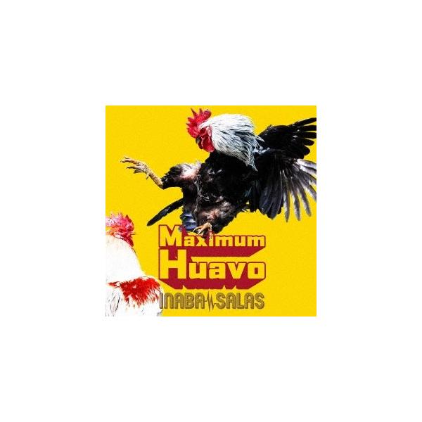 INABA／SALAS Maximum Huavo ［CD+Blu-ray Disc］＜初回限定盤＞ CD