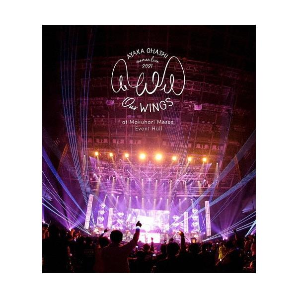 大橋彩香 大橋彩香 ワンマンライブ2021〜Our WINGS〜 at 幕張メッセイベントホール Blu-ray Disc
