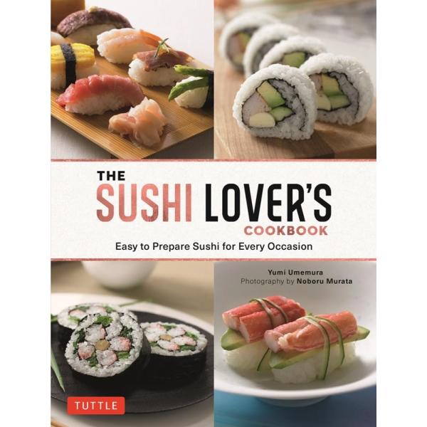 Yumi Umemura The Sushi Lover's Cookbook Book