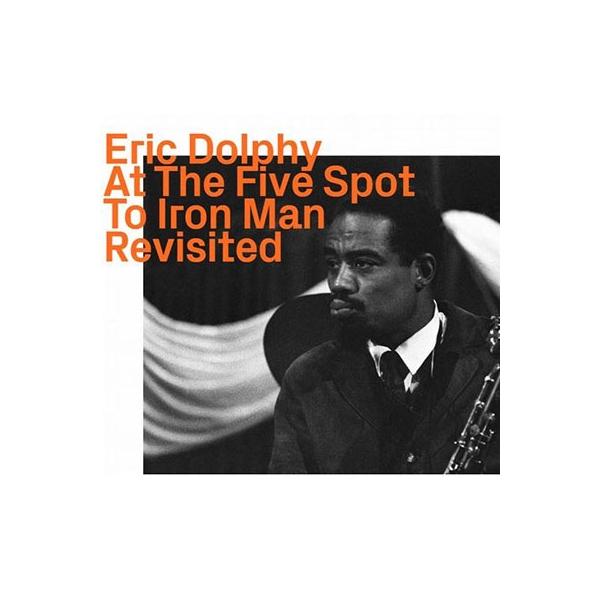 Eric Dolphy At The Five Spot To Iron Man Revisited CD