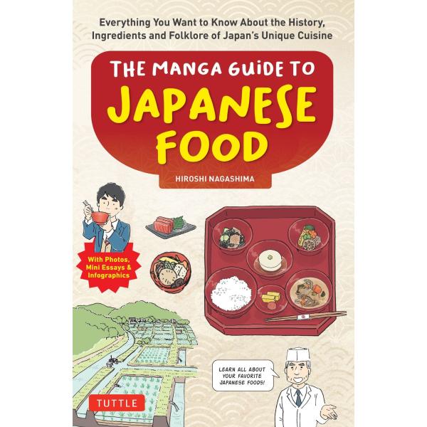 Hiroshi Nagashima The Manga Guide to Japanese Food Everything You Want to Know About the History, Ingredients a Book