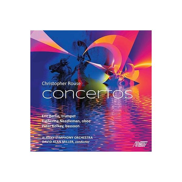 ディヴィッド・アラン・ミラー クリストファー・ラウズ: 協奏曲集 CD