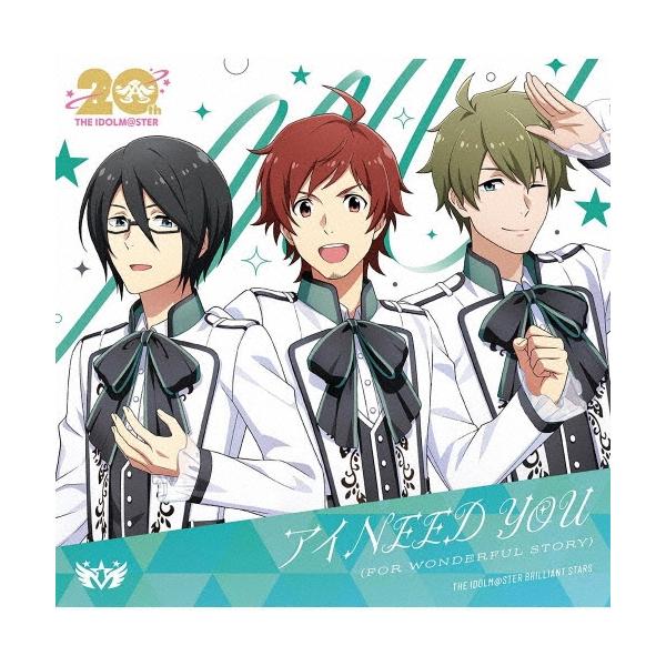 THE IDOLM@STER BRILLIANT STARS THE IDOLM@STERシリーズ20周年記念曲「アイ NEED YOU(FOR WONDERFUL STORY)」＜SideM 12cmCD Single