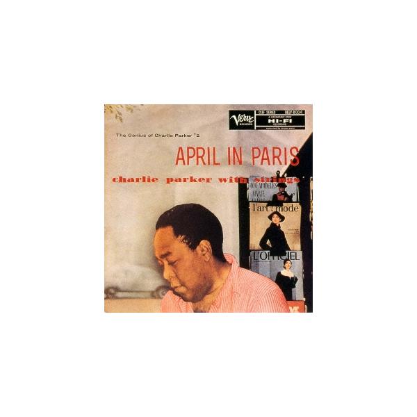 Charlie Parker エイプリル・イン・パリ〜チャーリー・パーカー・ウィズ・ストリングス +4 UHQCD